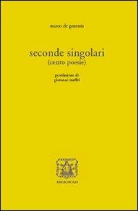 Seconde singolari (cento poesie) - Marco De Gemmis - 2