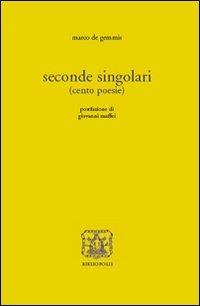 Seconde singolari (cento poesie) - Marco De Gemmis - 3