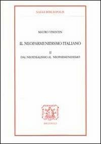 Il neoparmenidismo italiano. Vol. 2: Dal neoidealismo al neoparmenidismo. - Mauro Visentin - copertina
