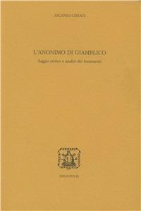 L' Anonimo di Giamblico. Saggi critico e analisi dei frammenti - Ascanio Ciriaci - copertina