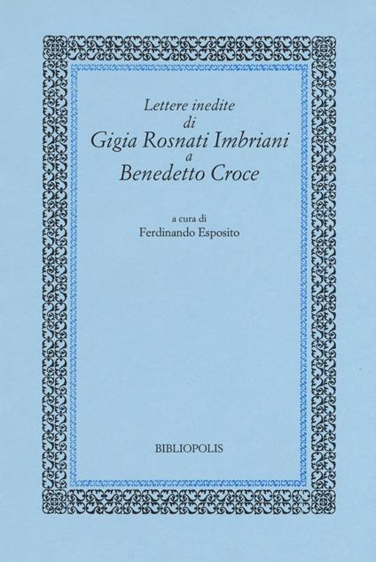 Lettere inedite di Gigia Rosnati Imbriani a Benedetto Croce - copertina
