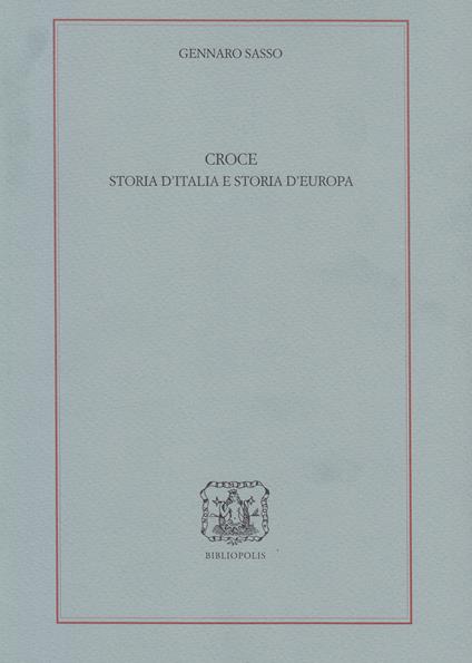 Croce. Storia d'Italia e storia d'Europa - Gennaro Sasso - copertina