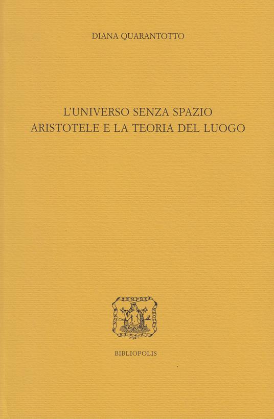 L'universo senza spazio. Aristotele e la teoria del luogo - Diana Quarantotto - copertina