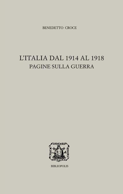 L'Italia dal 1914 al 1918. Pagine sulla guerra - Benedetto Croce - copertina