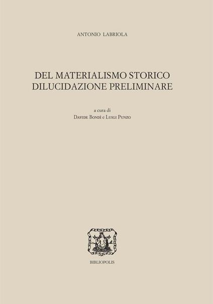 Del materialismo storico. Dilucidazione preliminare - Antonio Labriola - copertina