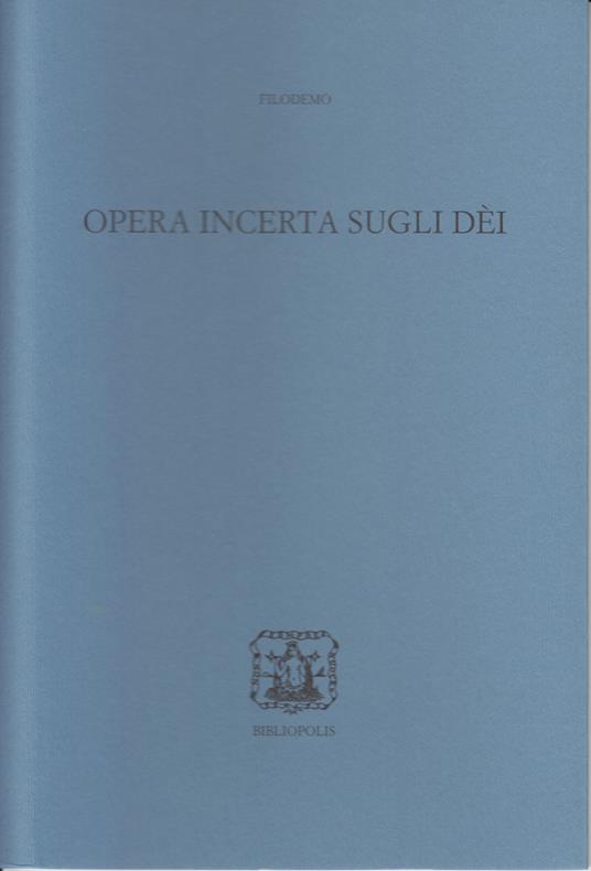 Opera incerta sugli Dei. Ediz. bilingue - Filodemo - copertina