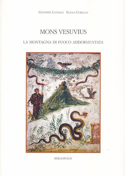 Mons Vesuvius. La montagna di fuoco addormentata - Elena Cubellis,Giuseppe Luongo - copertina
