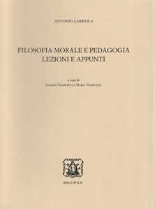 Libro Filosofia morale e pedagogia. Lezioni e appunti Antonio Labriola