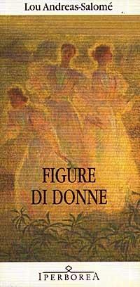 Figure di donne. Le figure femminili nei sei drammi familiari di Ibsen - Lou Andreas-Salomé - copertina