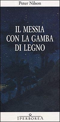 Il messia con la gamba di legno - Peter Nilson - copertina