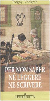 Per non saper né leggere né scrivere - Torgny Lindgren - copertina