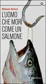 L'uomo che morì come un salmone