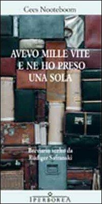 Avevo mille vite e ne ho presa una sola - Cees Nooteboom - copertina