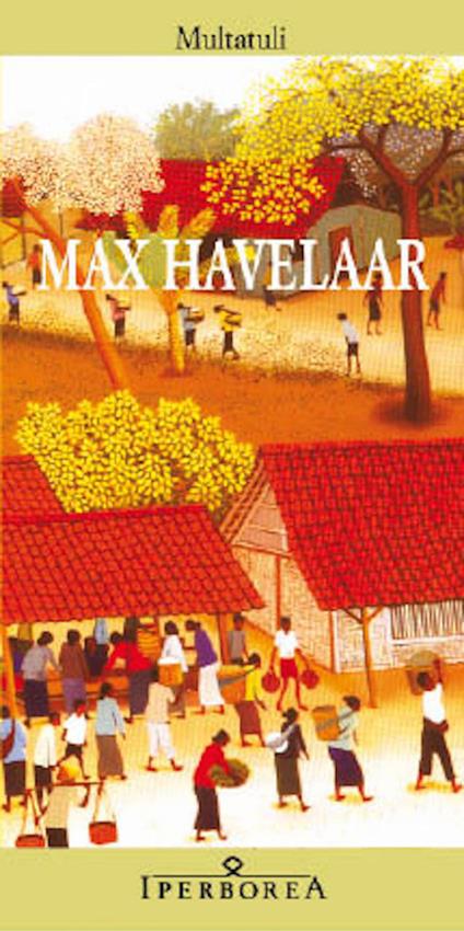 Max Havelaar ovvero Le aste del caffè della Società di Commercio olandese - Multatuli,Piero Bernardini Marzolla - ebook