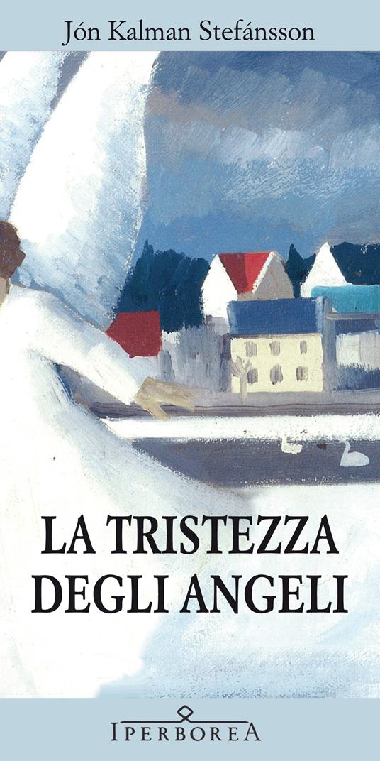 La tristezza degli angeli - Jón Kalman Stefánsson,Silvia Cosimini - ebook