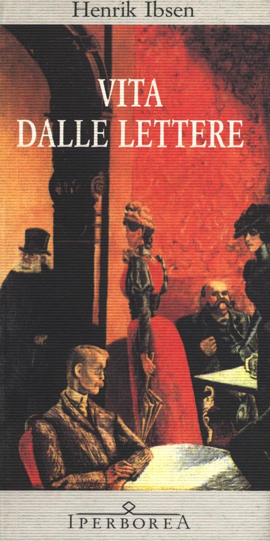 Vita dalle lettere - Henrik Ibsen,F. Perrelli - ebook