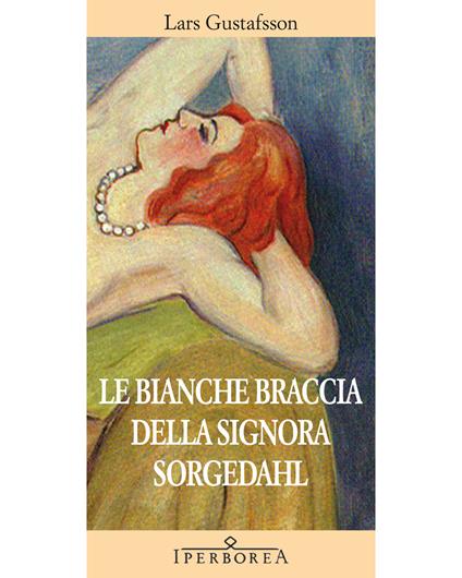 Le bianche braccia della signora Sorgedahl - Lars Gustafsson,C. Giorgetti Cima - ebook