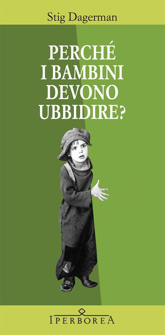Perché i bambini devono ubbidire? - Stig Dagerman,Fulvio Ferrari,Enrico Tiozzo - ebook