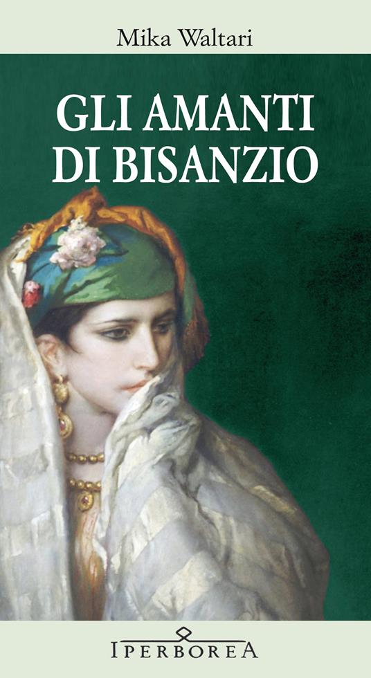 Gli amanti di Bisanzio - Mika Waltari,Nicola Rainò - ebook
