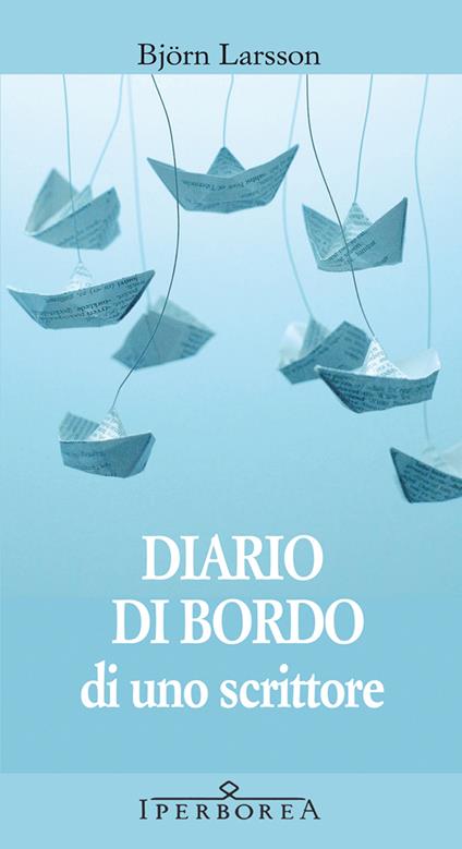Diario di bordo di uno scrittore - Björn Larsson,Katia De Marco - ebook