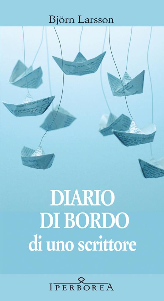 Diario di bordo di uno scrittore - Björn Larsson,Katia De Marco - ebook
