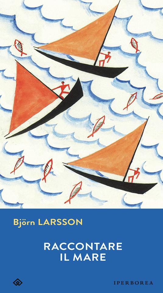 Raccontare il mare - Björn Larsson - ebook