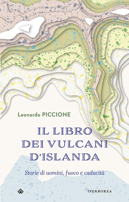 Il libro dei vulcani d'Islanda. Storie di uomini, fuoco e caducità - Leonardo Piccione - ebook