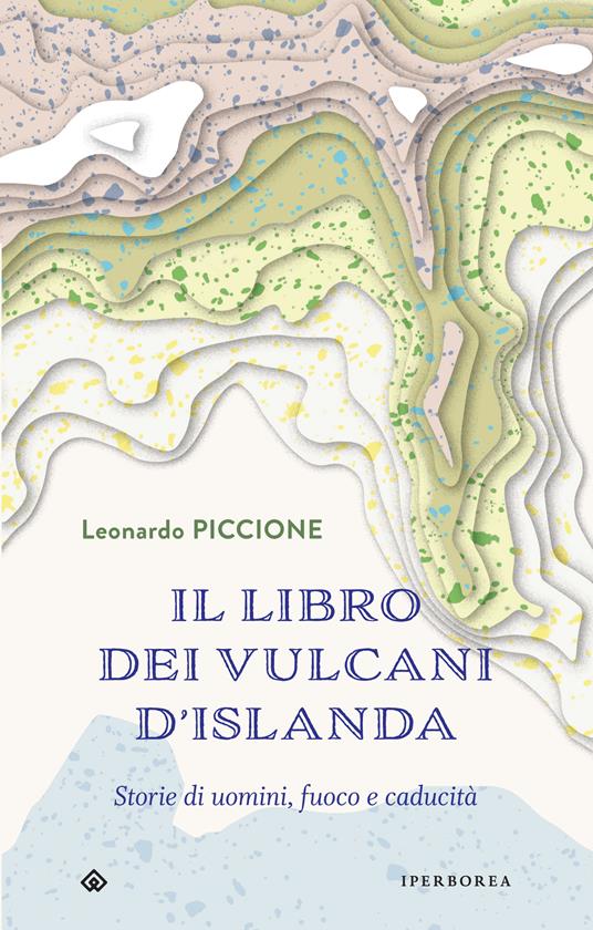 Il libro dei vulcani d'Islanda. Storie di uomini, fuoco e caducità - Leonardo Piccione - ebook