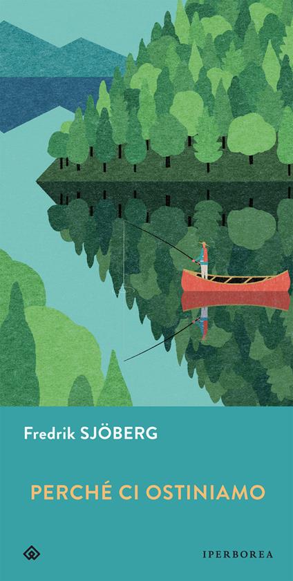 Perché ci ostiniamo - Fredrik Sjöberg,Andrea Berardini,Fulvio Ferrari - ebook