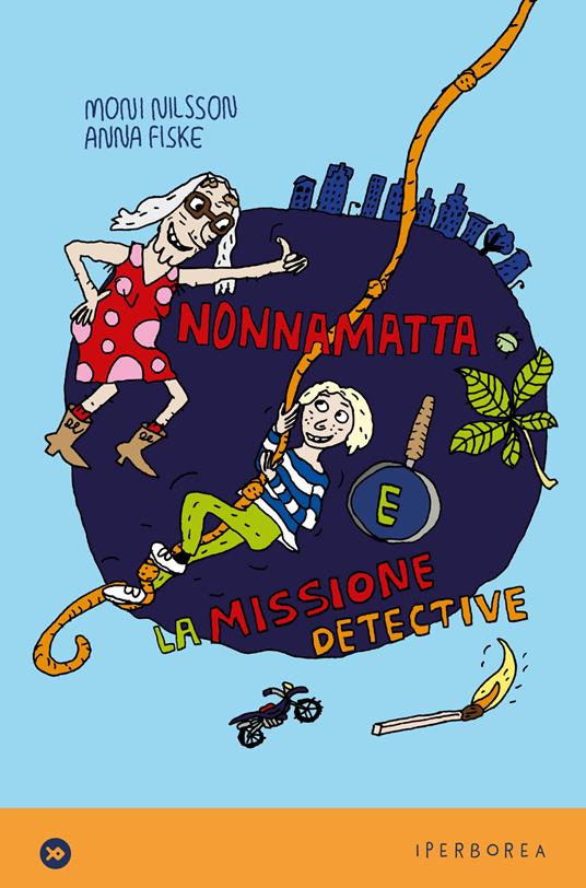 Nonnamatta e la missione detective - Moni Nilsson,Anna Fiske,Laura Cangemi - ebook