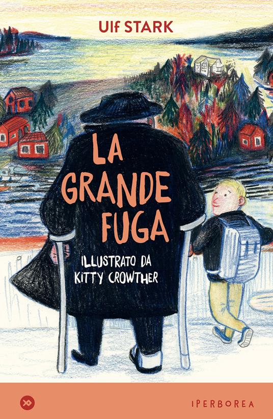 La grande fuga - Ulf Stark,Kitty Crowther,Laura Cangemi - ebook