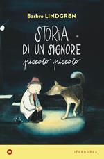 Storia di un signore piccolo piccolo. Ediz. a colori