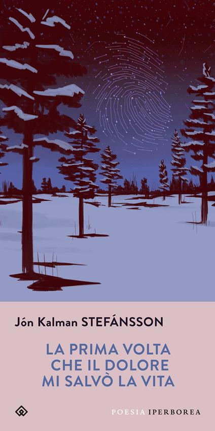 La prima volta che il dolore mi salvò la vita. Testo islandese a fronte - Jón Kalman Stefánsson,Silvia Cosimini - ebook