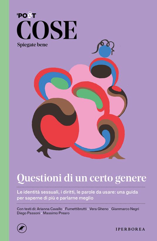 Cose spiegate bene. Questioni di un certo genere - Il Post - Arianna Cavallo - Ludovica Lugli - Libro - Iperborea - Cose spiegate bene | IBS