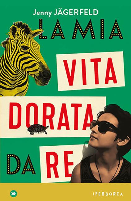 La mia vita dorata da re - Jenny Jägerfeld,Laura Cangemi - ebook