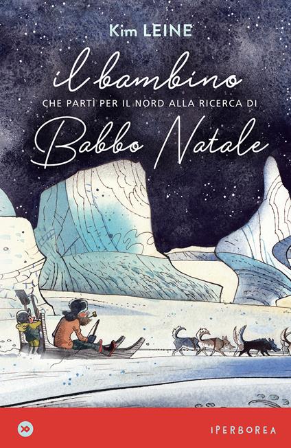 Il bambino che partì per il Nord alla ricerca di Babbo Natale - Kim Leine,Peter Bay Alexandersen,Ingrid Basso - ebook