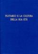 Plutarco e la cultura della sua età. Atti del 10° Convegno plutarcheo (Fisciano-Paestum, 27-29 ottobre 2005) - copertina