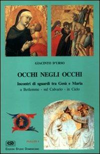 Occhi negli occhi. Incontri di sguardi tra Gesù e Maria - Giacinto D'Urso - copertina