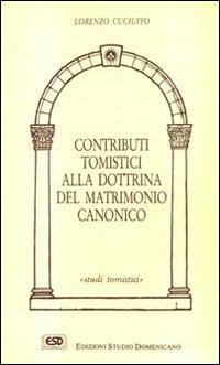 Contributi tomistici alla dottrina del matrimonio canonico - Lorenzo Cuciuffo - copertina