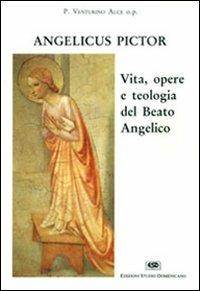 Angelicus pictor. Vita, opere e teologia del Beato Angelico - Venturino Alce - copertina