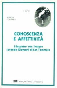 Conoscenza ed affettività. L'incontro con l'essere secondo Giovanni di s. Tommaso - Marco Forlivesi - copertina