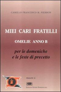 Miei cari fratelli. Omelie anno B - Camillo F. Pierbon - copertina