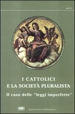 I cattolici e la società pluralista. Atti del 1º Colloquio sui cattolici nella società pluralista