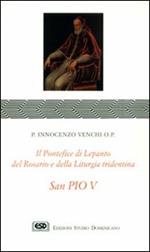 S. Pio V. Il pontefice di Lepanto, del rosario e della liturgia