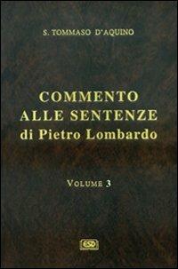 Commento alle Sentenze di Pietro Lombardo. Testo italiano e latino. Vol. 3: La creazione. Gli angeli e i demoni. Gli esseri corporei. - Tommaso d'Aquino (san) - copertina