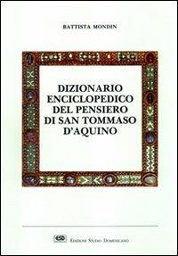 Dizionario enciclopedico del pensiero di san Tommaso d'Aquino - Battista Mondin - copertina