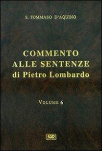 Commento alle Sentenze di Pietro Lombardo. Testo italiano e latino. Vol. 6 - d'Aquino (san) Tommaso - copertina