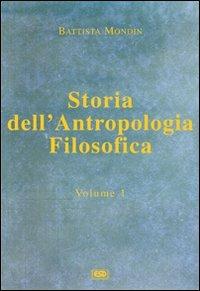 Storia dell'antropologia filosofica. Vol. 1: Dalle origini fino a Vico. - Battista Mondin - copertina