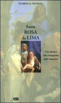Santa Rosa da Lima. Una donna alla conquista dell'America - Gabriella Anodal - copertina
