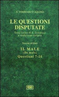Questioni disputate. Vol. 7: Il male-De malo (Questioni 7-16) - d'Aquino (san) Tommaso - copertina
